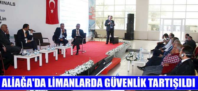 Aliağa'da “Lojistik Depolama, Limanlarda Emniyet, Çevre ve Uygulamaları”  tartışıldı