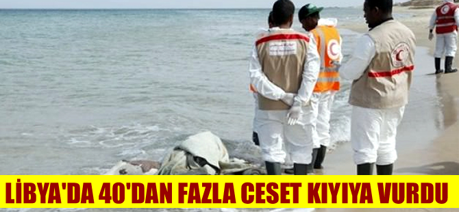 Libya'da göçmen faciası! 40 fazla ceset sahile vurdu
