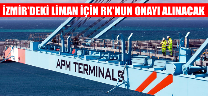 APM Terminals, İzmir'deki liman için Rekabet Kurumu'nun onayını alacak