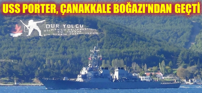 ABD savaş gemisi USS PORTER Çanakkale Boğazı’ndan geçti