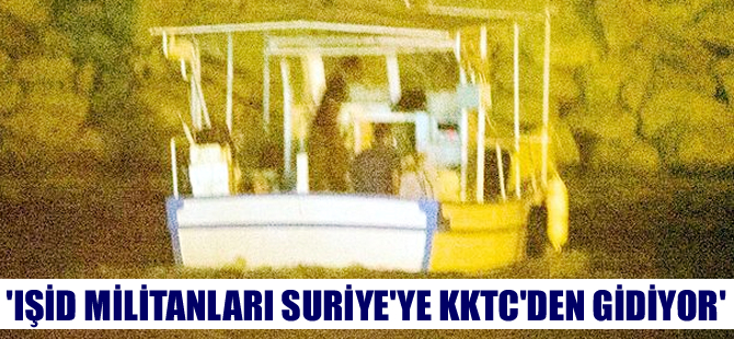 "İŞİD militanları Kuzey Kıbrıs'tan Suriye'ye taşınıyor' iddiası