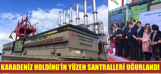 Yüzen santraller Ayşegül Sultan Gana'ya, Zeynep Sultan Endonezya'ya uğurlandı