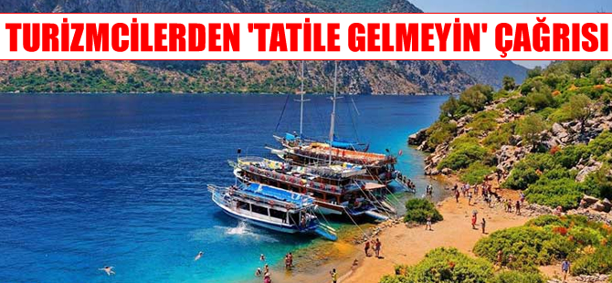 Turizmciler 'Tatile gelmeyin, sandığa gidin, oy kullanın'