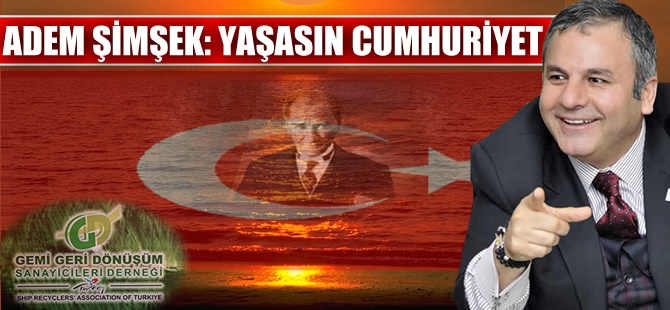 GEMİSANDER Başkanı Adem Şimşek: Yaşasın Cumhuriyet