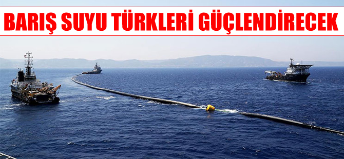 "Barış suyu" Kıbrıs'ta müzakerelerin seyrini değiştirecek