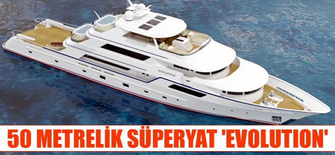 Kerwin Naval Architects’den 50 metrelik süperyat 'Evolution'