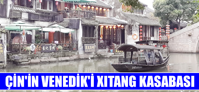 Çin’de su üzerindeki kasaba: Xitang