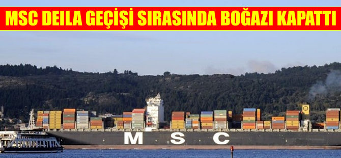 Dev konteyner gemisi MSC Deila Çanakkale Boğazı'ndan geçti