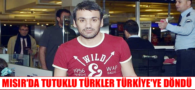 Mısır'da tutuklu bulunan 8 Türk denizcisi yurda döndü