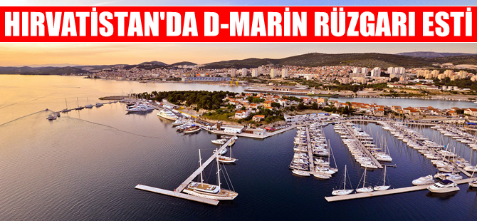 Hırvatistan'da D-Marin rüzgarı esti