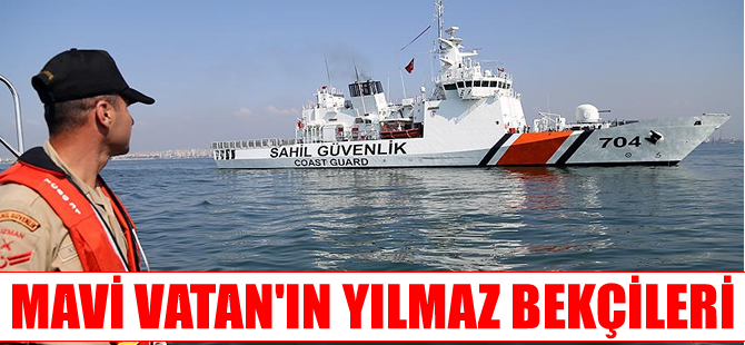 Mavi Vatanın yılmaz bekçileri: Sahil Güvenlik