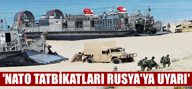 NATO Genel Sekreteri Stoltenberg: NATO tatbikatları Rusya’ya uyarı