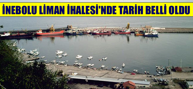 İnebolu Limanı ihalesi için son gün belli oldu