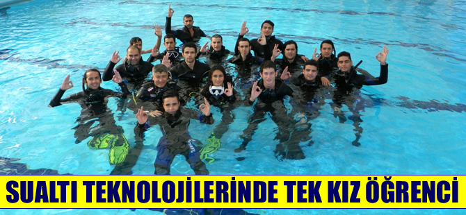 Çukurova Üniversitesi Sualtı Teknolojileri Bölümü’nün tek kız öğrencisi
