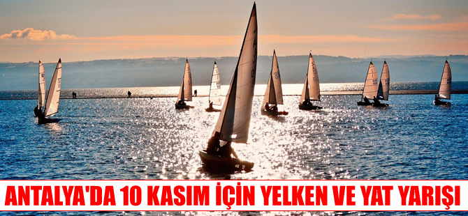 10 Kasım etkinliklerinde yat ve yelken yarışları düzenlenecek