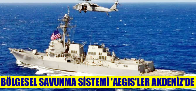 Bölgesel Savunma Sistemi "Aegis"ler Doğu Akdeniz'de