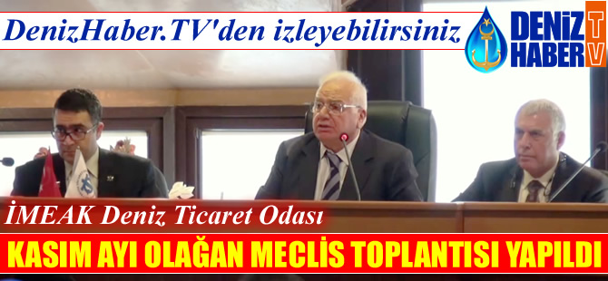 İMEAK Deniz Ticaret Odası Kasım Ayı Olağan Meclis toplantısı yapıldı