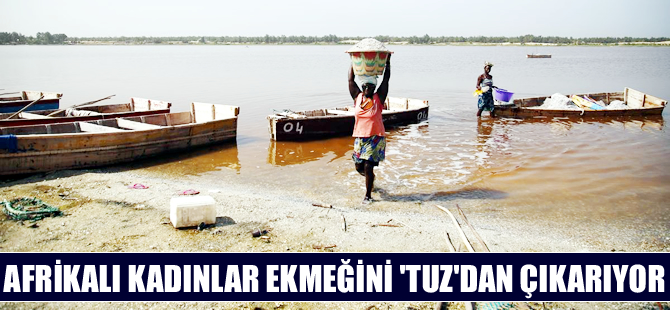 Afrikalı kadınlar ekmeğini "tuzdan" çıkarıyor