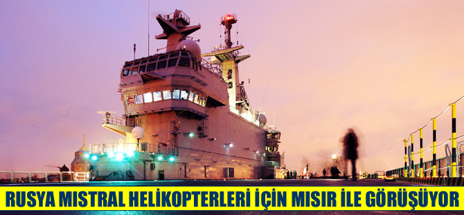 Rusya, Mistral helikopterleri için Mısır'la görüşüyor