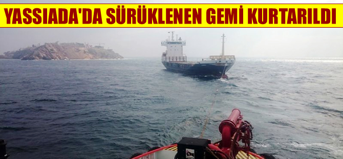 Yassıada açıklarında sürüklenen M/V Corsa adlı gemi kurtarıldı