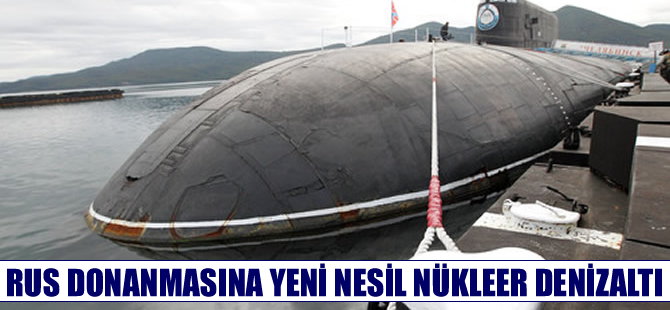 Rus donanmasına yeni nesil nükleer denizaltılar ekleniyor