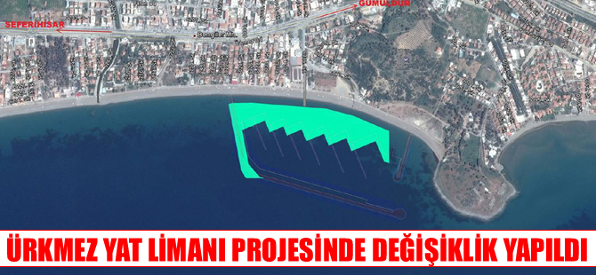 Seferihisar Ürkmez Yat Limanı projesinde değişiklik yapıldı