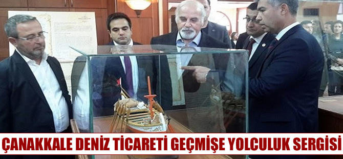 Çanakkale Deniz Ticareti Geçmişe Yolculuk Sergisi açıldı