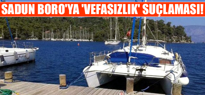 Ünlü denizci Sadun Boro'ya 'Vefasızlık' suçlaması!