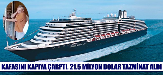 Kafasını gemideki otomatik kapıya çarpan yolcu, 21 milyon 500 bin dolar tazminat kazandı