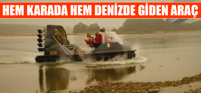 Hem karada hem de denizde gidebilen çok yönlü araç: Hovercraft