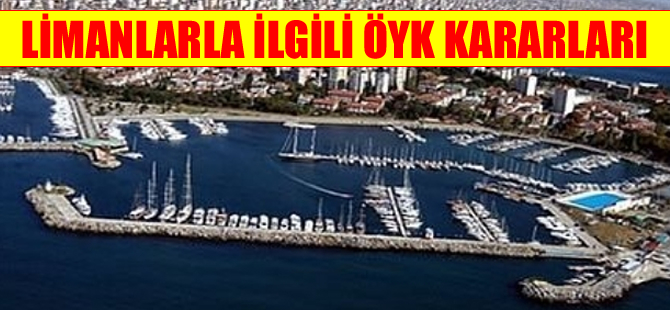ÖYK'dan Kalamış Yat Limanı ve  İzmir Yük Limanı kararları