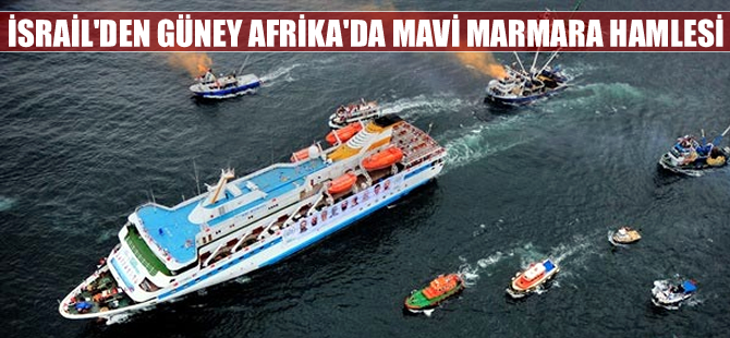 Güney Afrika'dan Mavi Marmara için tarihi karar!