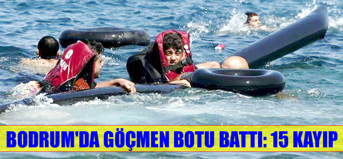 Bodrum’da yine kaçak göçmen botu battı: 15 kayıp