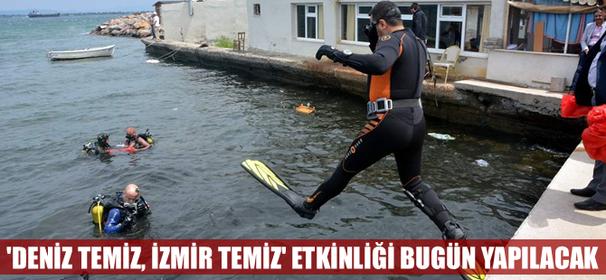 'Deniz Temiz, İzmir Temiz'  etkinliği bugün yapılacak