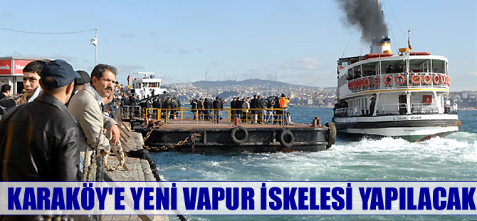 Karaköy'e şehir hatları vapurları için yeni iskele yapılacak
