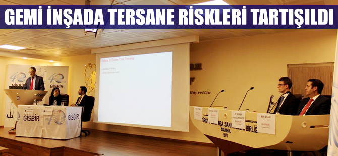 'Gemi İnşada Tersane Riskleri' GİSBİR'de tartışıldı