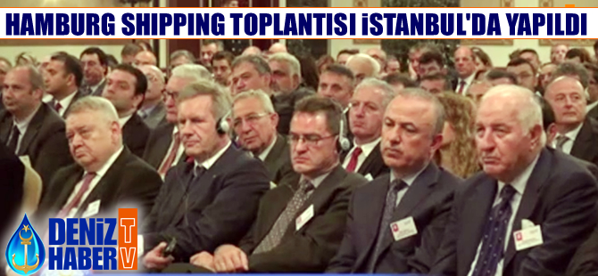 Hamburg-İstanbul Shipping toplantısı, İstanbul'da yapıldı