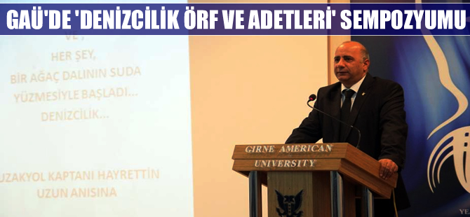 GAÜ'de "Denizcilik Örf ve Adetleri Sempozyumu" yapıldı