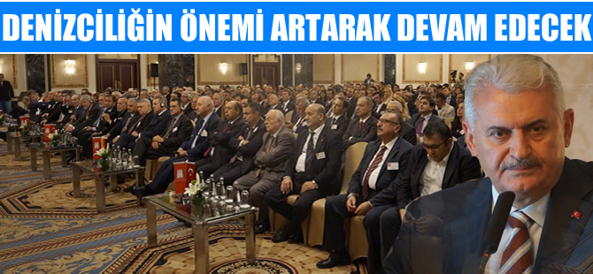 Binali Yıldırım: Denizciliğin önemi artarak devam edecek