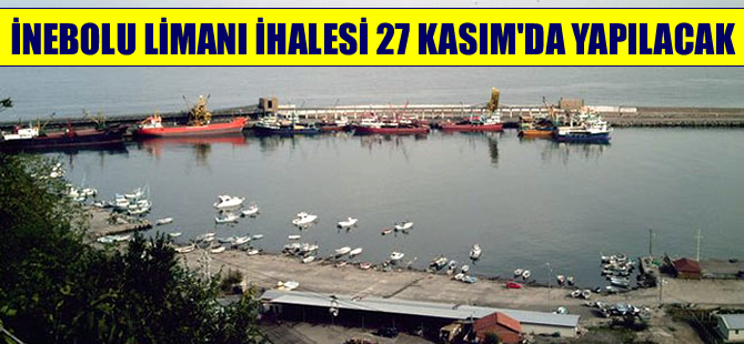 İnebolu Limanı İhalesi 27 Kasım’da yeniden yapılacak!