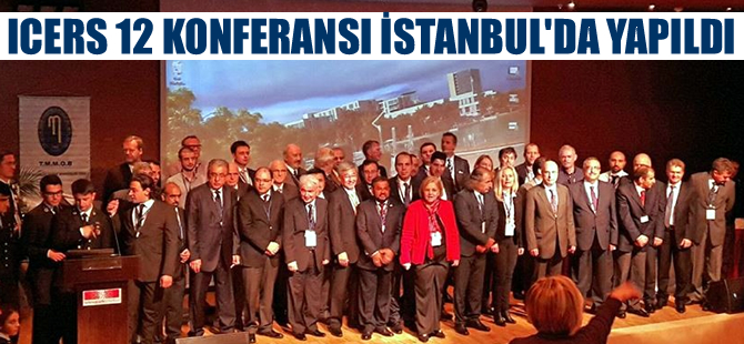 Uluslararası ICERS 12 Konferansı  İstanbul'da yapıldı