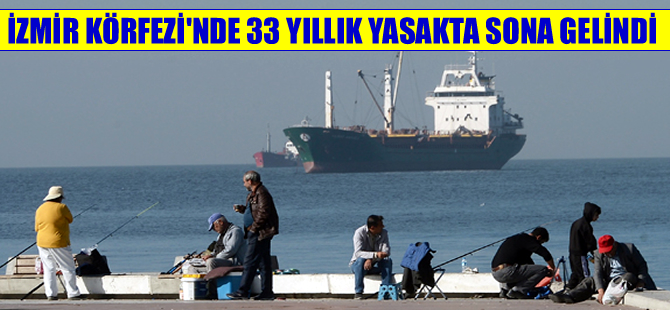İzmir Körfezi’nde 33 yıllık yasakta sona yaklaşıldı