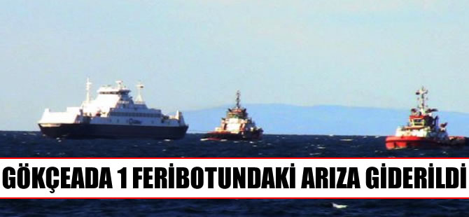 Gökçeada-Kabatepe seferini yapan 'Gökçeada-1' feribotundaki arıza giderildi