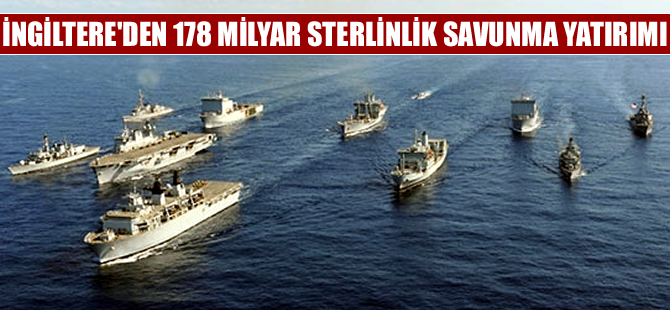 İngiltere'den 178 milyar sterlinlik savunma yatırımı