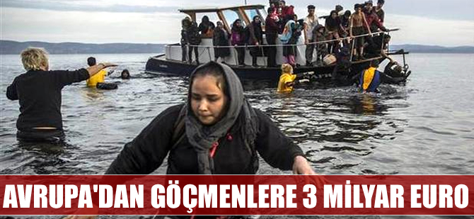 Avrupa'dan göçmenlere 3 milyar Euro