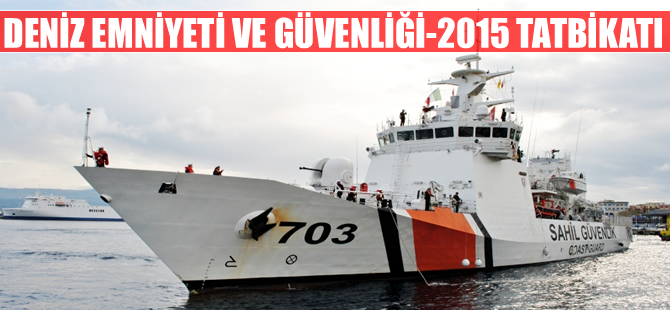 Marmara'da Deniz Emniyeti ve Güvenliği-2015 Tatbikatı yapılıyor