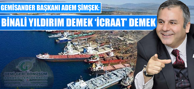 Gemi Geri Dönüşüm sektöründe Binali Yıldırım sevinci
