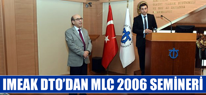 IMEAK DTO’dan MLC 2006 Semineri
