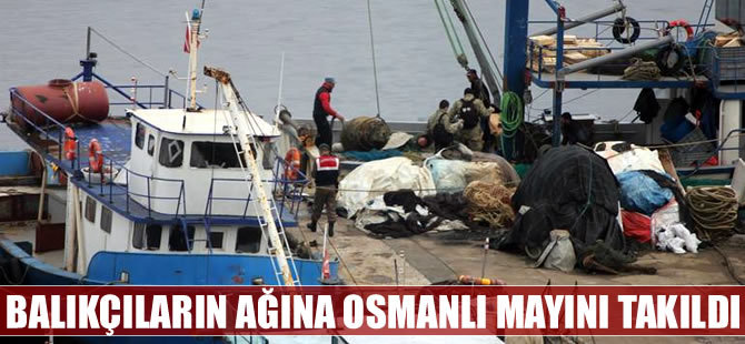 Sarıyer açıklarında balıkçılar balık yerine Osmanlı mayını tuttu