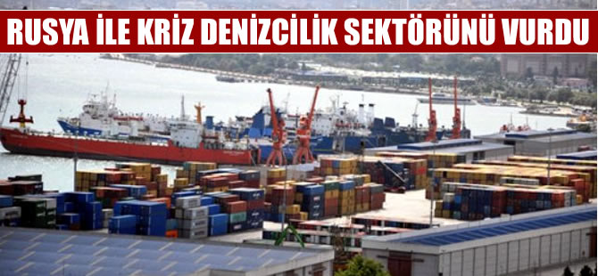 Türkiye ile Rusya arasındaki gerilim denizcileri de mağdur etti